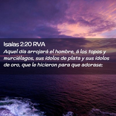 Picture 02 - Isaías 2:20 RVA - Aquel día arrojará el hombre, á los topos y - Bible Verse Picture