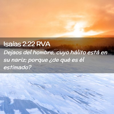 Picture 02 - Isaías 2:22 RVA - Dejaos del hombre, cuyo hálito está en su - Bible Verse Picture