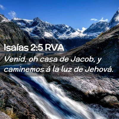 Picture 02 - Isaías 2:5 RVA - Venid, oh casa de Jacob, y caminemos á la luz de - Bible Verse Picture