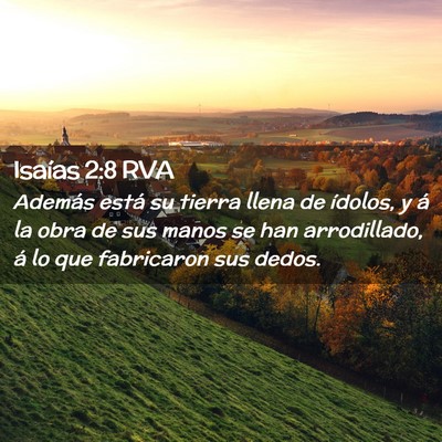Picture 02 - Isaías 2:8 RVA - Además está su tierra llena de ídolos, y á la - Bible Verse Picture