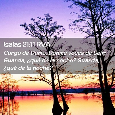 Picture 02 - Isaías 21:11 RVA - Carga de Duma. Danme voces de Seir: Guarda, - Bible Verse Picture