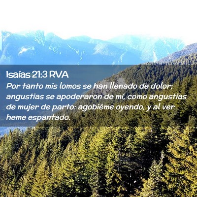 Picture 02 - Isaías 21:3 RVA - Por tanto mis lomos se han llenado de dolor; - Bible Verse Picture