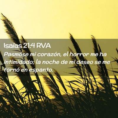 Picture 02 - Isaías 21:4 RVA - Pasmóse mi corazón, el horror me ha intimidado; - Bible Verse Picture