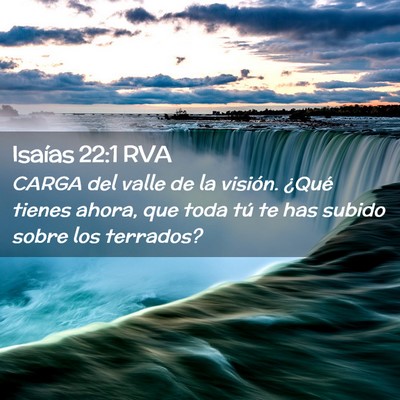 Picture 02 - Isaías 22:1 RVA - CARGA del valle de la visión. ¿Qué tienes - Bible Verse Picture
