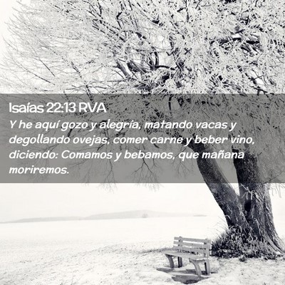 Picture 02 - Isaías 22:13 RVA - Y he aquí gozo y alegría, matando vacas y - Bible Verse Picture