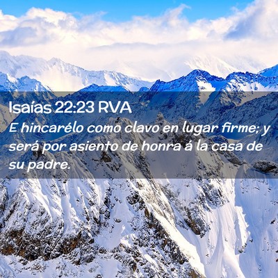Picture 02 - Isaías 22:23 RVA - E hincarélo como clavo en lugar firme; y será - Bible Verse Picture