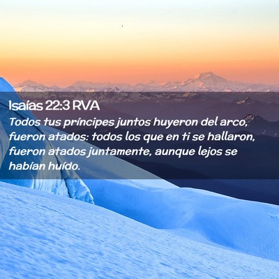 Picture 02 - Isaías 22:3 RVA - Todos tus príncipes juntos huyeron del arco, - Bible Verse Picture