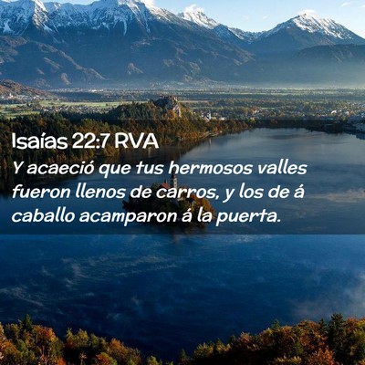 Picture 02 - Isaías 22:7 RVA - Y acaeció que tus hermosos valles fueron llenos - Bible Verse Picture