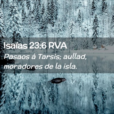 Picture 02 - Isaías 23:6 RVA - Pasaos á Tarsis; aullad, moradores de la - Bible Verse Picture