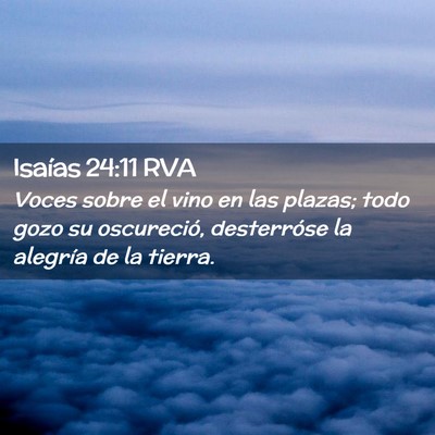 Picture 02 - Isaías 24:11 RVA - Voces sobre el vino en las plazas; todo gozo su - Bible Verse Picture