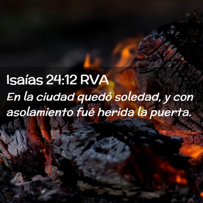 Picture 02 - Isaías 24:12 RVA - En la ciudad quedó soledad, y con asolamiento - Bible Verse Picture