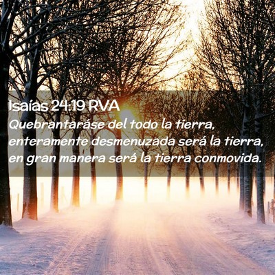 Picture 02 - Isaías 24:19 RVA - Quebrantaráse del todo la tierra, enteramente - Bible Verse Picture