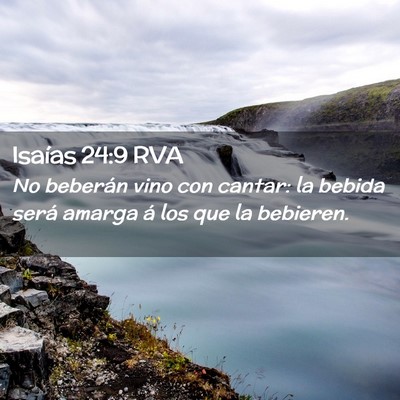 Picture 02 - Isaías 24:9 RVA - No beberán vino con cantar: la bebida será - Bible Verse Picture