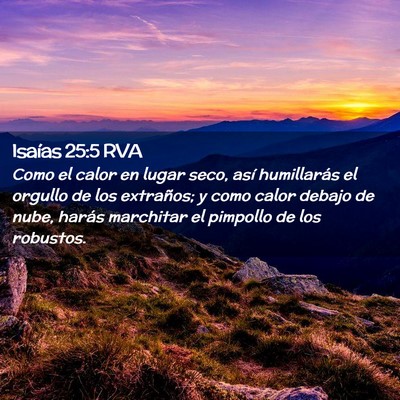 Picture 02 - Isaías 25:5 RVA - Como el calor en lugar seco, así humillarás el - Bible Verse Picture