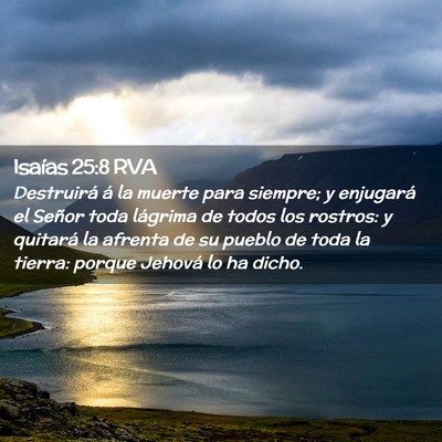 Picture 02 - Isaías 25:8 RVA - Destruirá á la muerte para siempre; y enjugará - Bible Verse Picture