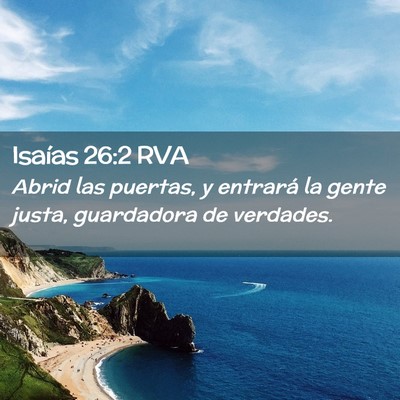 Picture 02 - Isaías 26:2 RVA - Abrid las puertas, y entrará la gente justa, - Bible Verse Picture