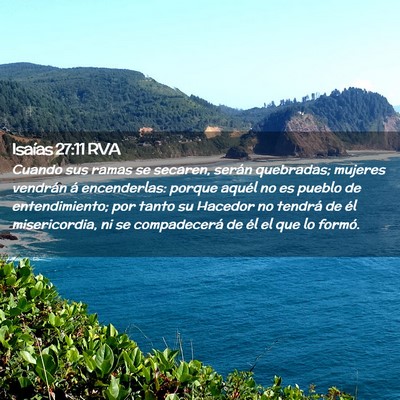 Picture 02 - Isaías 27:11 RVA - Cuando sus ramas se secaren, serán quebradas; - Bible Verse Picture