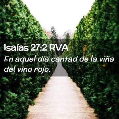 Picture 02 - Isaías 27:2 RVA - En aquel día cantad de la viña del vino - Bible Verse Picture