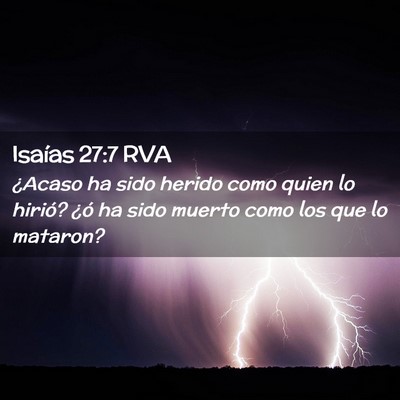 Picture 02 - Isaías 27:7 RVA - ¿Acaso ha sido herido como quien lo hirió? ¿ó - Bible Verse Picture