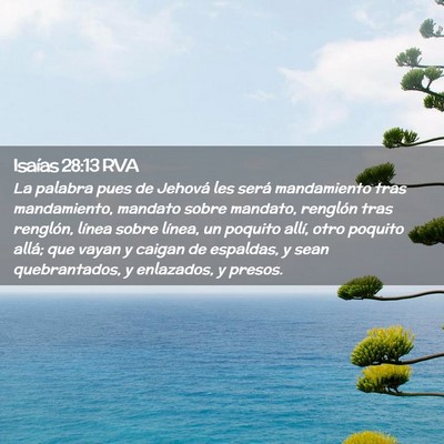 Picture 02 - Isaías 28:13 RVA - La palabra pues de Jehová les será mandamiento - Bible Verse Picture