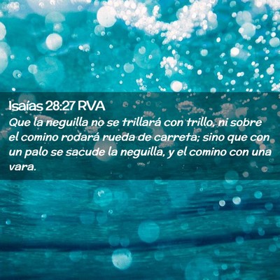 Picture 02 - Isaías 28:27 RVA - Que la neguilla no se trillará con trillo, ni - Bible Verse Picture