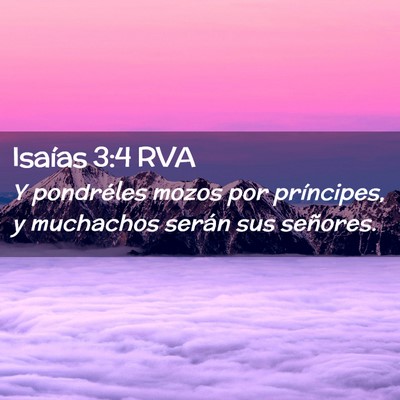 Picture 02 - Isaías 3:4 RVA - Y pondréles mozos por príncipes, y muchachos - Bible Verse Picture
