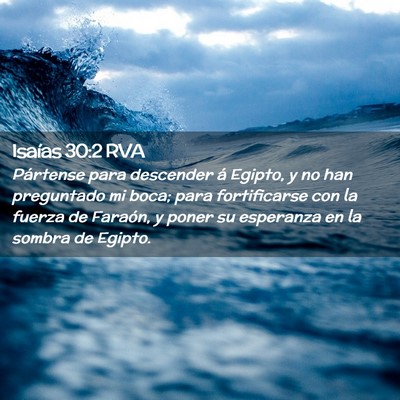 Picture 02 - Isaías 30:2 RVA - Pártense para descender á Egipto, y no han - Bible Verse Picture