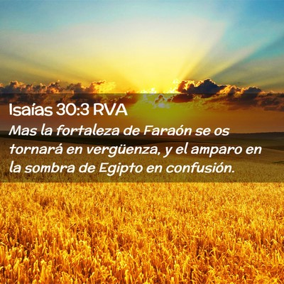 Picture 02 - Isaías 30:3 RVA - Mas la fortaleza de Faraón se os tornará en - Bible Verse Picture