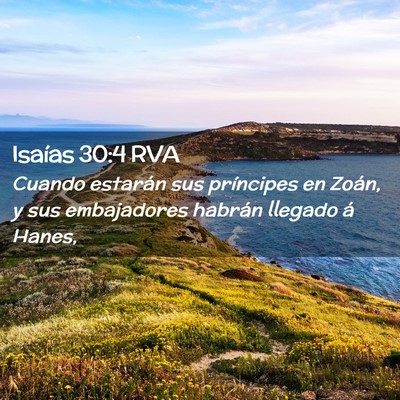 Picture 02 - Isaías 30:4 RVA - Cuando estarán sus príncipes en Zoán, y sus - Bible Verse Picture