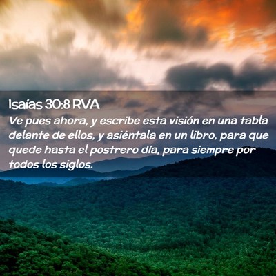Picture 02 - Isaías 30:8 RVA - Ve pues ahora, y escribe esta visión en una - Bible Verse Picture