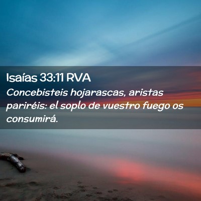 Picture 02 - Isaías 33:11 RVA - Concebisteis hojarascas, aristas pariréis: el - Bible Verse Picture