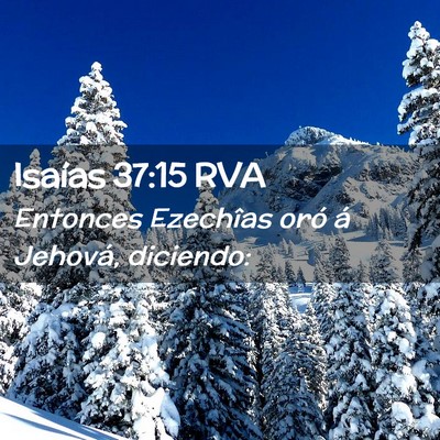 Picture 02 - Isaías 37:15 RVA - Entonces Ezechîas oró á Jehová, - Bible Verse Picture