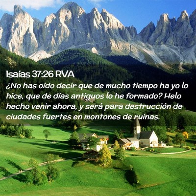 Picture 02 - Isaías 37:26 RVA - ¿No has oído decir que de mucho tiempo ha yo lo - Bible Verse Picture