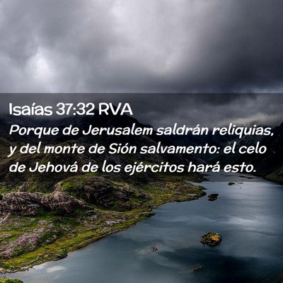 Picture 02 - Isaías 37:32 RVA - Porque de Jerusalem saldrán reliquias, y del - Bible Verse Picture