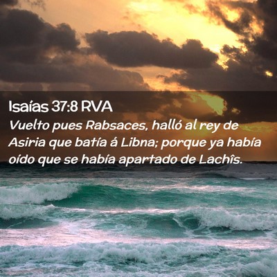 Picture 02 - Isaías 37:8 RVA - Vuelto pues Rabsaces, halló al rey de Asiria que - Bible Verse Picture