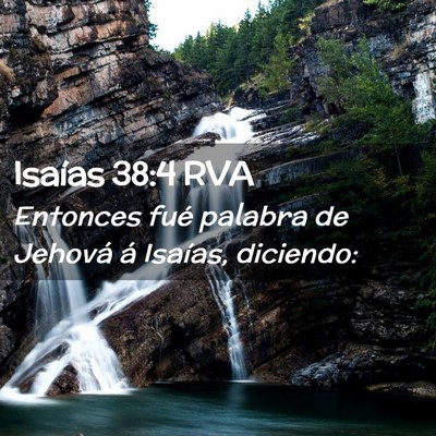Picture 02 - Isaías 38:4 RVA - Entonces fué palabra de Jehová á Isaías, - Bible Verse Picture