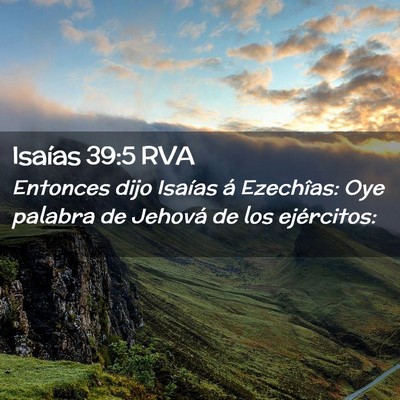 Picture 02 - Isaías 39:5 RVA - Entonces dijo Isaías á Ezechîas: Oye palabra - Bible Verse Picture