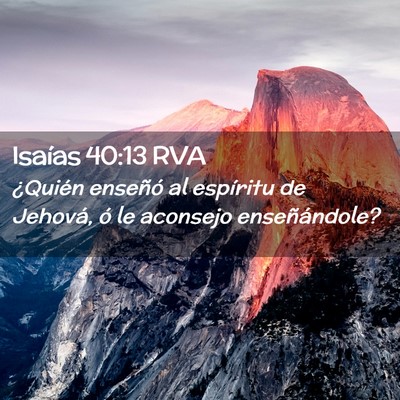 Picture 02 - Isaías 40:13 RVA - ¿Quién enseñó al espíritu de Jehová, ó le - Bible Verse Picture