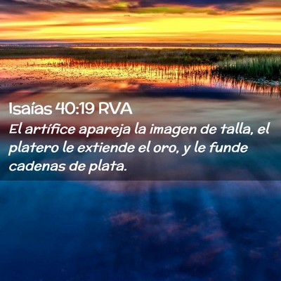 Picture 02 - Isaías 40:19 RVA - El artífice apareja la imagen de talla, el - Bible Verse Picture