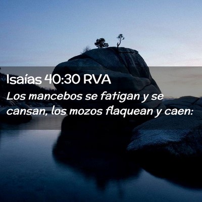 Picture 02 - Isaías 40:30 RVA - Los mancebos se fatigan y se cansan, los mozos - Bible Verse Picture