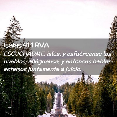 Picture 02 - Isaías 41:1 RVA - ESCUCHADME, islas, y esfuércense los pueblos; - Bible Verse Picture