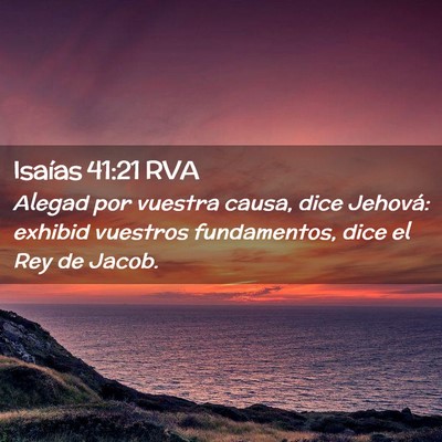 Picture 02 - Isaías 41:21 RVA - Alegad por vuestra causa, dice Jehová: exhibid - Bible Verse Picture