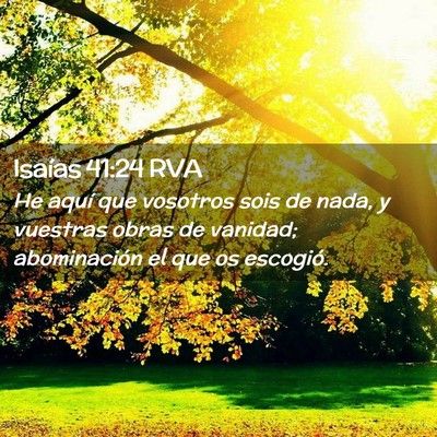 Picture 02 - Isaías 41:24 RVA - He aquí que vosotros sois de nada, y vuestras - Bible Verse Picture
