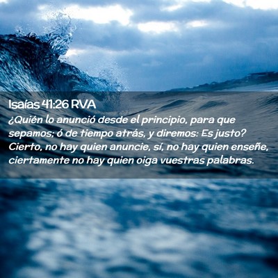 Picture 02 - Isaías 41:26 RVA - ¿Quién lo anunció desde el principio, para que - Bible Verse Picture