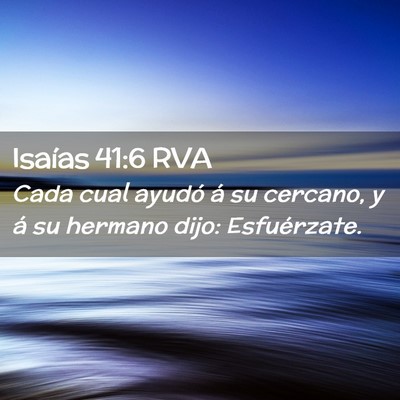 Picture 02 - Isaías 41:6 RVA - Cada cual ayudó á su cercano, y á su hermano - Bible Verse Picture
