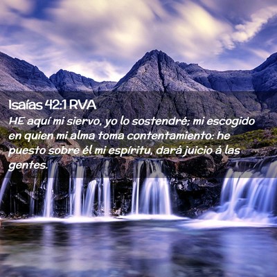 Picture 02 - Isaías 42:1 RVA - HE aquí mi siervo, yo lo sostendré; mi escogido - Bible Verse Picture