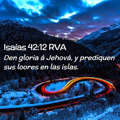 Picture 02 - Isaías 42:12 RVA - Den gloria á Jehová, y prediquen sus loores en - Bible Verse Picture
