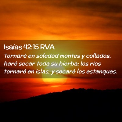 Picture 02 - Isaías 42:15 RVA - Tornaré en soledad montes y collados, haré - Bible Verse Picture
