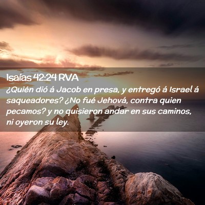Picture 02 - Isaías 42:24 RVA - ¿Quién dió á Jacob en presa, y entregó á - Bible Verse Picture