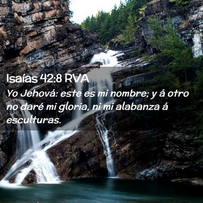 Picture 02 - Isaías 42:8 RVA - Yo Jehová: este es mi nombre; y á otro no daré - Bible Verse Picture